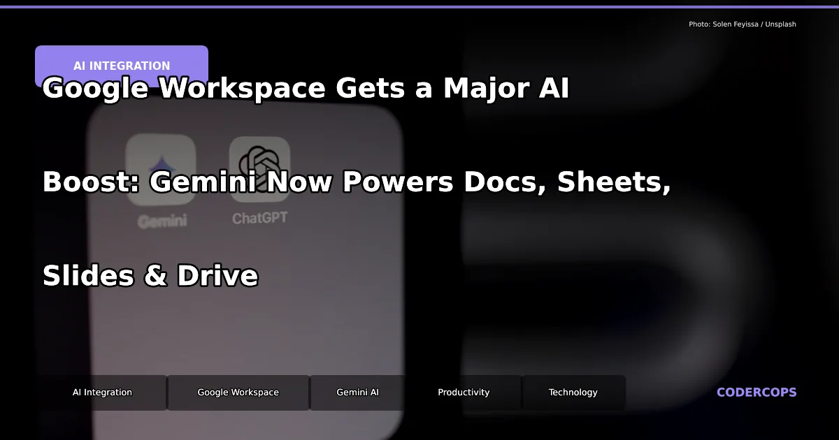 Google Workspace Gets a Major AI Boost: Gemini Now Powers Docs, Sheets, Slides & Drive