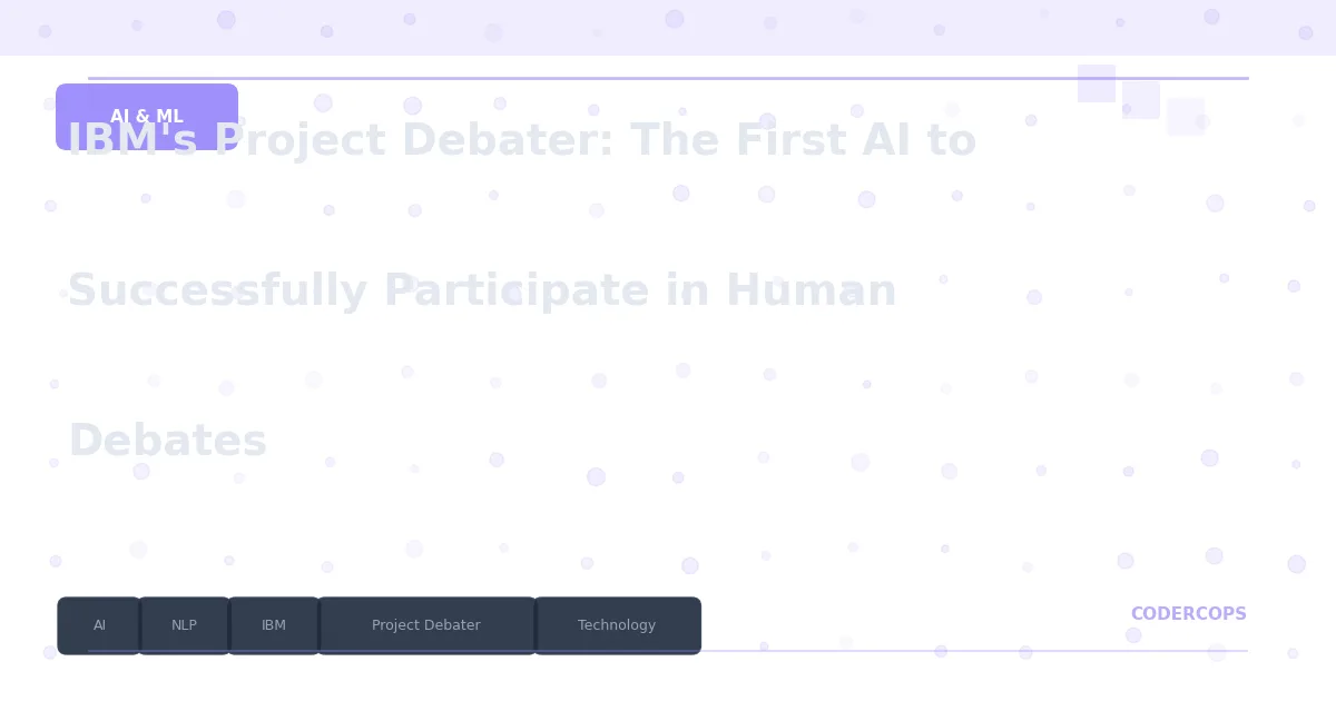 IBM's Project Debater: The First AI to Successfully Participate in Human Debates